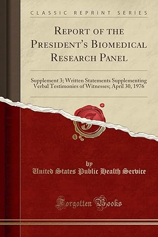 report of the presidents biomedical research panel supplement 3 written statements supplementing verbal