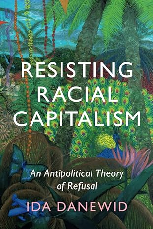 resisting racial capitalism 1st edition ida danewid 1009125028, 978-1009125024
