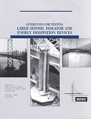 guidelines for testing large seismic isolator and energy dissipation devices 1st edition civil engineering