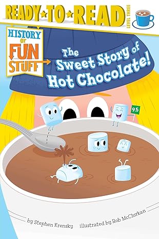 the sweet story of hot chocolate ready to read level 3 1st edition stephen krensky ,rob mcclurkan 1481420526,