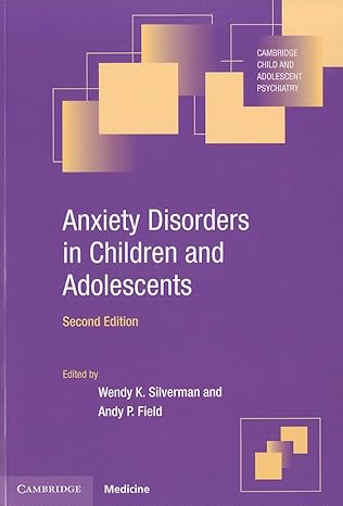 anxiety disorders in children and adolescents 1st edition wendy k silverman ,andy p field 0521721482,