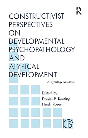 constructivist perspectives on developmental psychopathology and atypical development 1st edition daniel p
