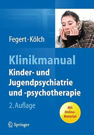 klinikmanual kinder und jugendpsychiatrie und psychotherapie 1st edition ja rg m fegert ,michael ka lch