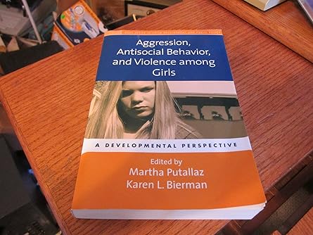 aggression antisocial behavior and violence among girls a developmental perspective 1st edition martha