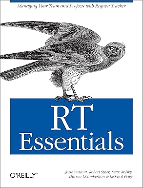 rt essentials managing your team and projects with request tracker 1st edition jesse vincent ,robert spier
