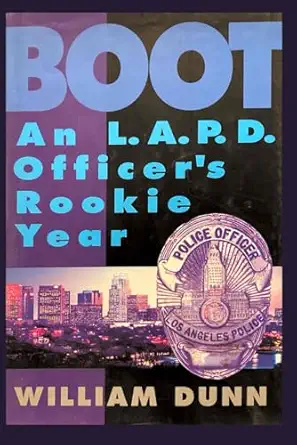 boot an lapd officers rookie year 1st edition william dunn 1687342148, 978-1687342140