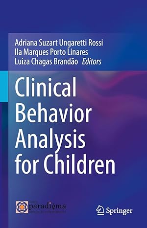 clinical behavior analysis for children 1st edition adriana suzart ungaretti rossi ,ila marques porto linares
