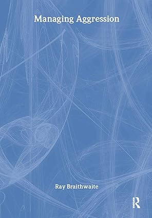managing aggression 1st edition ray braithwaite 0415243793, 978-0415243797
