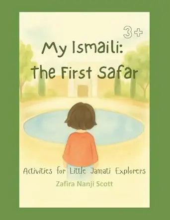 my ismaili the first safar activities for little jamati explorers 1st edition zafira nanji scott ,parin