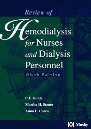 review of hemodialysis for nurses and dialysis personnel 1st edition c f gutch ,martha h stoner ,anna l corea