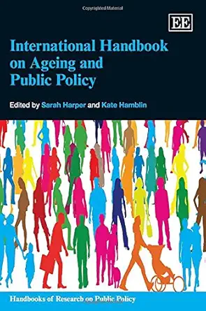 international handbook on ageing and public policy 1st edition sarah harperkate hamblinjaco hoffmankenneth