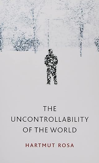 the uncontrollability of the world 1st edition hartmut rosa ,james c wagner 1509543163, 978-1509543168