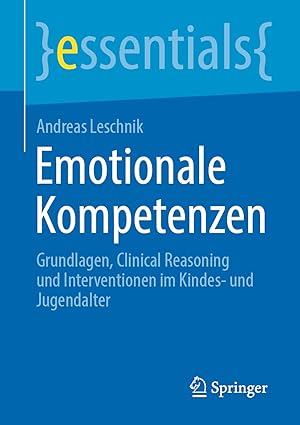emotionale kompetenzen grundlagen clinical reasoning und interventionen im kindes und jugendalter 1st edition