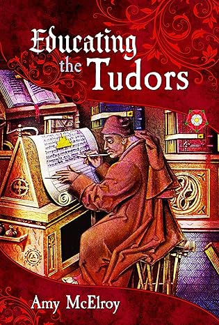 educating the tudors 1st edition amy mcelroy 139909596x, 978-1399095969