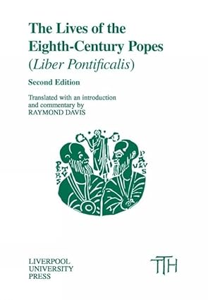 the lives of the eighth century popes ad 715 817 1st edition raymond davis 1846311543, 978-1846311543