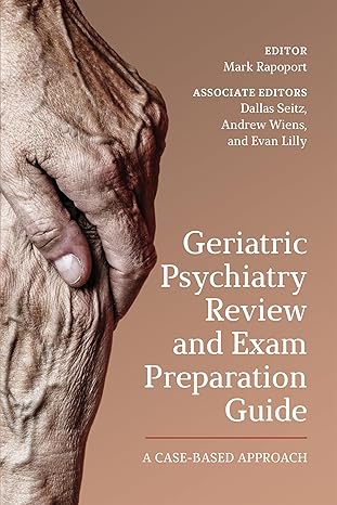 geriatric psychiatry review and exam preparation guide a case based approach 1st edition mark rapoport