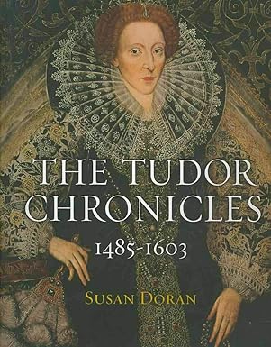the tudor chronicles 1485 1603 1st edition susan doran 1435109392, 978-1435109391