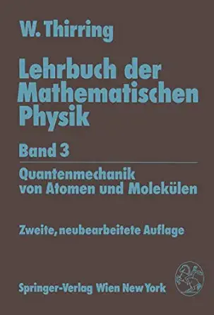 lehrbuch der mathematischen physik band 3 quantenmechanik von atomen und moleka 1/4len 1st edition walter