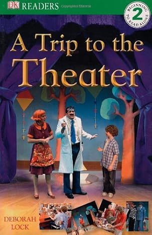 dk readers a trip to the theater 1st edition deborah lock 0756634903, 978-0756634902