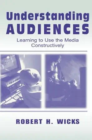 understanding audiences 1st edition robert h wicks 0805836470, 978-0805836479