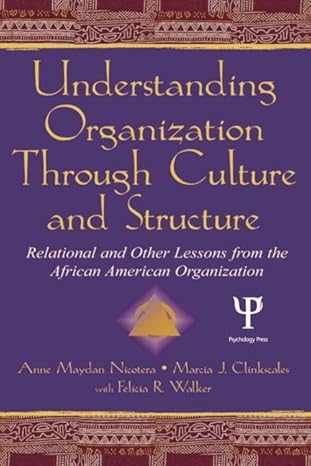 understanding organization through culture and structure 1st edition anne maydan nicotera ,marcia j