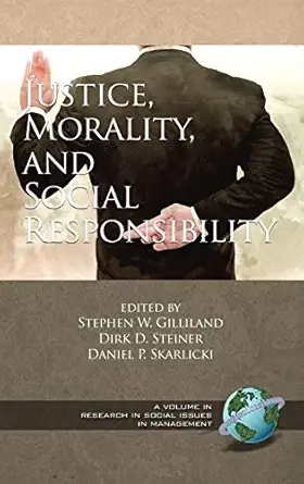 justice morality and social responsibility 1st edition stephen w gilliland ,dirk d steiner ,daniel p