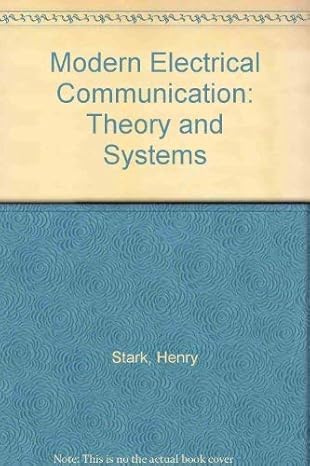 modern electrical communications theory and systems 1st edition henry stark 0135932025, 978-0135932025