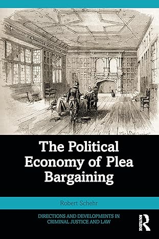 the political economy of plea bargaining 1st edition robert schehr 1032472154, 978-1032472157