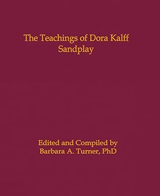 the teachings of dora kalff sandplay 1st edition barbara a turner phd 0972851798, 978-0972851794