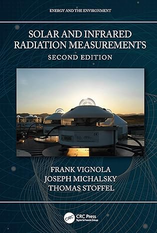 solar and infrared radiation measurements 1st edition frank vignola ,joseph michalsky ,thomas stoffel