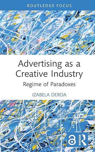 advertising as a creative industry 1st edition izabela derda 1032203013, 978-1032203010