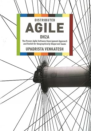 distributed agile dh2a the proven agile software development approach and toolkit for geographically