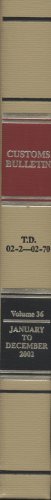 customs bulletin v 36 january december 2002 treasury decisions under customs and other laws 1st edition