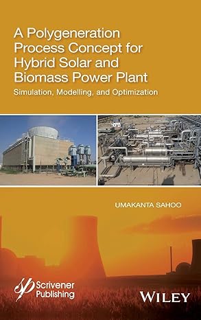 a polygeneration process concept for hybrid solar and biomass power plant simulation modelling and