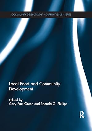 local food and community development 1st edition rhonda phillipsgary paul green 1138383023, 978-1138383029