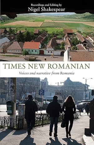 times new romanian voices and narrative from romania 1st edition nigel shakespear 178306451x, 978-1783064519
