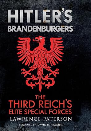 hitlers brandenburgers the third reichs elite special forces 1st edition lawrence paterson 1682473724,