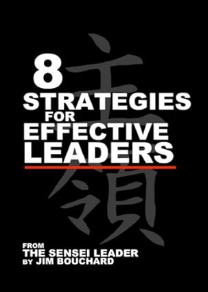 the 8 strategies of effective leaders 1st edition jim bouchard 1515215458, 978-1515215455