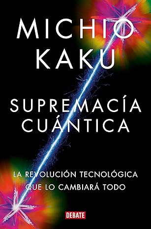 supremaca a cua ntica la revolucia n tecnola gica que lo cambiara todo / quantum supremacy how the quantum co
