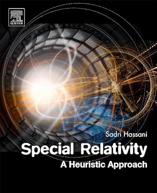 special relativity a heuristic approach 1st edition sadri hassani 0128104112, 978-0128104118