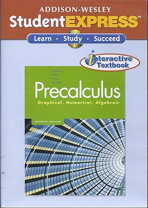 student express precalculus graphical numerical algebraic 1st edition franklin d demana 0321409957,