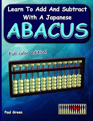 learn to add and subtract with a japanese abacus 1st edition paul green 1790222044, 978-1790222049