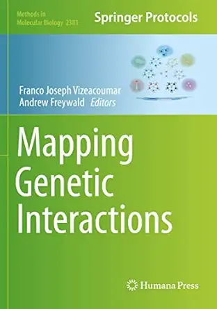 mapping genetic interactions 1st edition franco joseph vizeacoumar ,andrew freywald 1071617427, 978-1071617427