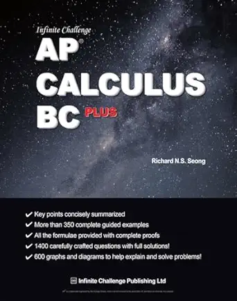 Infinite Challenge Ap Calculus Bc Plus Complete Study Guide With 1400 Questions 350 Examples 600 Graphs