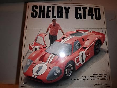 shelby gt40 the shelby american color archives 1st edition dave friedman 0760300135, 978-0760300138