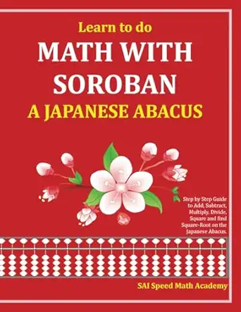 learn to do math with soroban a japanese abacus learn how to add subtract multiply divide and find square