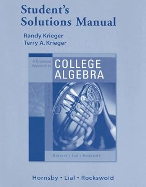 a student solutions manual for graphical approach to college algebra 1st edition randy krieger ,terry a