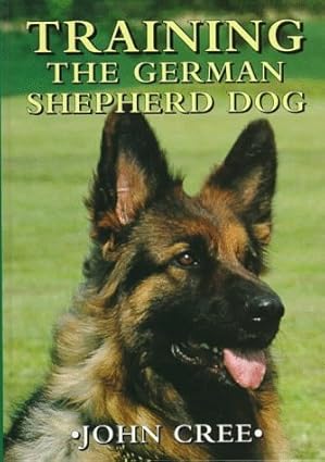 training the german shepherd dog 1st edition john cree 1852239557, 978-1852239558