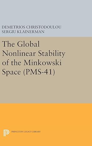 the global nonlinear stability of the minkowski space 1st edition demetrios christodoulou ,sergiu klainerman