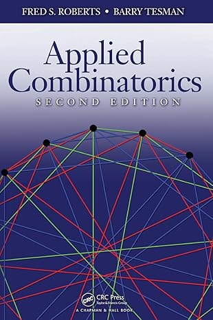 applied combinatorics 1st edition fred s roberts ,barry tesman 1420099825, 978-1420099829
